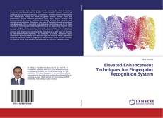 Copertina di Elevated Enhancement Techniques for Fingerprint Recognition System