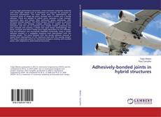 Copertina di Adhesively-bonded joints in hybrid structures
