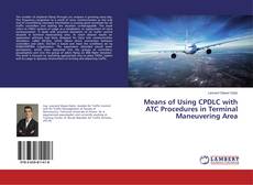 Buchcover von Means of Using CPDLC with ATC Procedures in Terminal Maneuvering Area