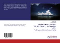 Copertina di The Effect of Salvadora Persica Extracts on Titanium Alloy