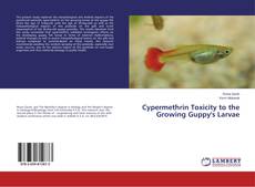 Copertina di Cypermethrin Toxicity to the Growing Guppy's Larvae