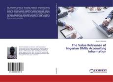 Copertina di The Value Relevance of Nigerian DMBs Accounting Information