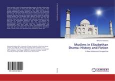 Buchcover von Muslims in Elizabethan Drama: History and Fiction