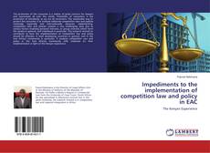 Couverture de Impediments to the implementation of competition law and policy in EAC