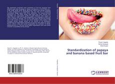 Copertina di Standardization of papaya and banana based fruit bar