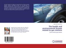 Copertina di The health and environmental threats related to gas stations