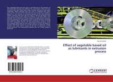 Buchcover von Effect of vegetable based oil as lubricants in extrusion process