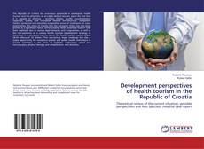 Обложка Development perspectives of health tourism in the Republic of Croatia