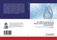 Do SNPs Underlie Drug Abuse and Cardiac Disease Comorbidity? kitap kapağı