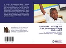 Copertina di Educational Lynching: The Over Suspension of Black Males in U.S