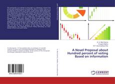 Copertina di A Novel Proposal about Hundred percent of voting Based on information