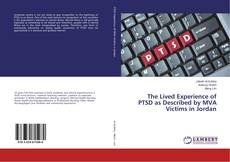 Bookcover of The Lived Experience of PTSD as Described by MVA Victims in Jordan