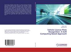 Copertina di Vehicle License Plate Recognition: A Soft Computing Based Approach