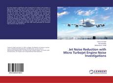 Copertina di Jet Noise Reduction with Micro Turbojet Engine Noise Investigations