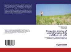 Buchcover von Dissipation kinetics of spirotetramat and its metabolite in soils