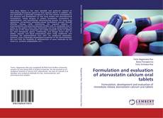 Formulation and evaluation of atorvastatin calcium oral tablets的封面