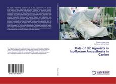 Buchcover von Role of α2 Agonists in Isoflurane Anaesthesia in Canine