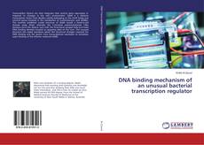 Buchcover von DNA binding mechanism of an unusual bacterial transcription regulator