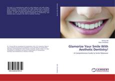 Bookcover of Glamorize Your Smile With Aesthetic Dentistry!