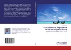 Transcriptional Regulation in White Adipose Tissue的封面