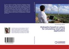 Bookcover of Diakoptics based on actors for simulating smart grid applications