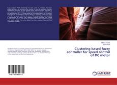 Copertina di Clustering based fuzzy controller for speed control of DC motor