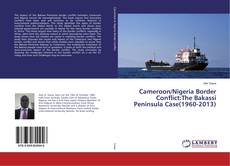 Copertina di Cameroon/Nigeria Border Conflict:The Bakassi Peninsula Case(1960-2013)