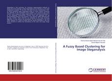 Copertina di A Fuzzy Based Clustering for Image Steganalysis
