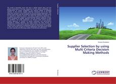 Buchcover von Supplier Selection by using Multi Criteria Decision Making Methods