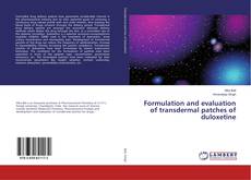 Formulation and evaluation of transdermal patches of duloxetine的封面