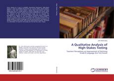 Copertina di A Qualitative Analysis of High-Stakes Testing