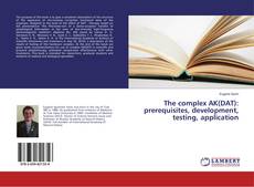 Copertina di The complex AK(DAT): prerequisites, development, testing, application