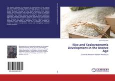 Rice and Socioeconomic Development in the Bronze Age kitap kapağı