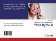 Copertina di How do quality metrics influence the price of an outsourcing contract?