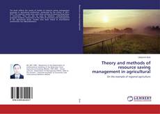 Bookcover of Theory and methods of resource saving management in agricultural production