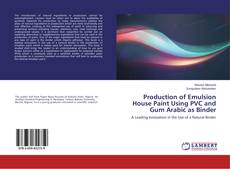 Capa do livro de Production of Emulsion House Paint Using PVC and Gum Arabic as Binder 