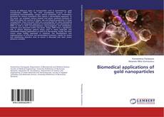 Bookcover of Biomedical applications of gold nanoparticles