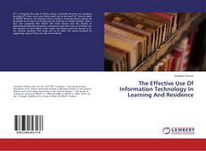 Copertina di The Effective Use Of Information Technology In Learning And Residence
