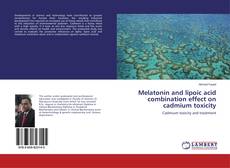 Couverture de Melatonin and lipoic acid combination effect on cadmium toxicity