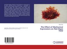 The Effect of Mechanical Expressions on Red Algae Yield kitap kapağı