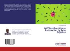 Bookcover of DWT-Based Ant Colony Optimization for Edge Detection