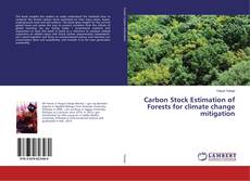 Copertina di Carbon Stock Estimation of Forests for climate change mitigation