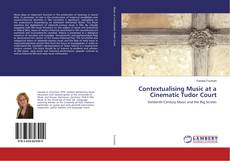 Bookcover of Contextualising Music at a Cinematic Tudor Court