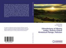 Bookcover of Ethnobotany of Mastuj Valley, District Chitral Hindukush Range, Pakistan