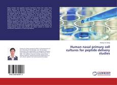 Couverture de Human nasal primary cell cultures for peptide delivery studies
