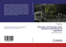 Copertina di Behaviour of Concrete using Industrial Solid Waste as aggregate