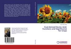 Copertina di Coal-derived Humic Acid; Functions and Significance for Crops