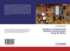 Copertina di Building a Computerized Position Control System Using DC Motor