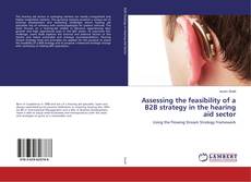 Copertina di Assessing the feasibility of a B2B strategy in the hearing aid sector