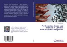 Bookcover of Psychological Stress - Aid Workers in Complex Humanitarian Emergencies